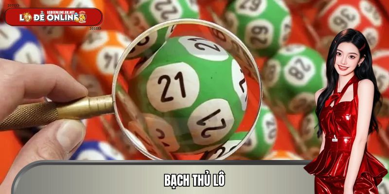 Bạch Thủ Lô – Phương Pháp Chơi Lô Đề Online Thưởng Lớn