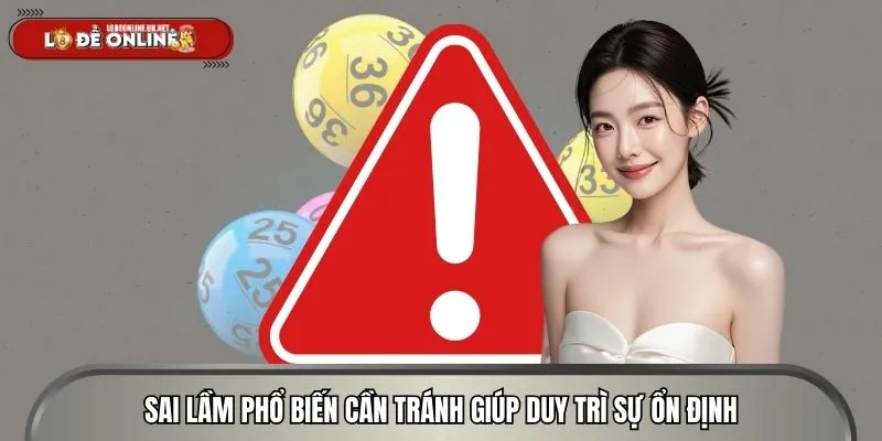 Sai lầm phổ biến cần tránh giúp duy trì sự ổn định