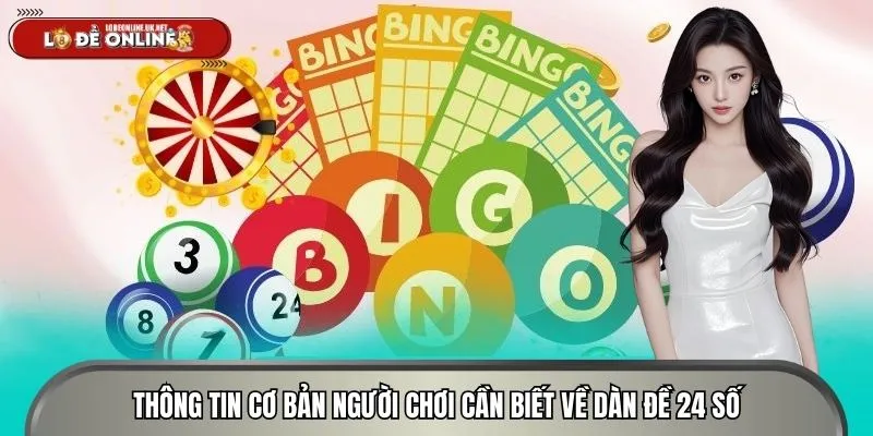 Thông tin cơ bản người chơi cần biết về dàn đề 24 số