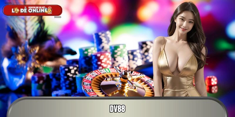 Dv88 - Nền Tảng Giải Trí Cược Online Không Ngừng Hot 2026