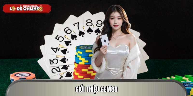 Giới thiệu điểm đến cá cược online Gem88