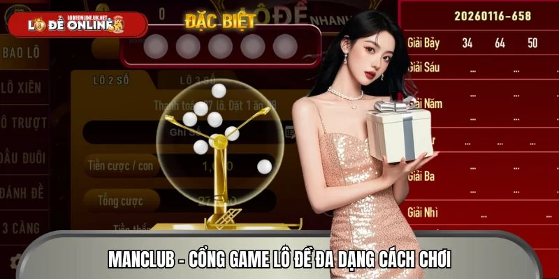 MANCLUB là cổng game lô đề online với nhiều hình thức