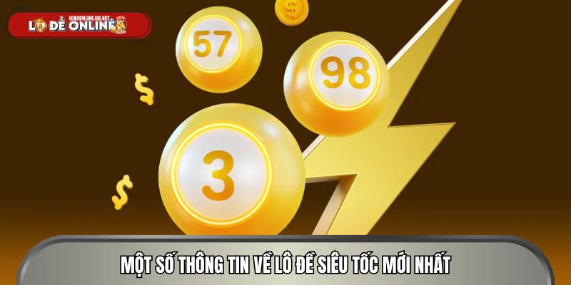 Một số thông tin về lô đề siêu tốc mới nhất