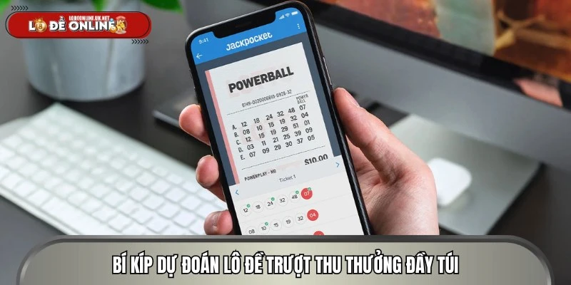 Bí kíp dự đoán lô đề trượt thu thưởng đầy túi