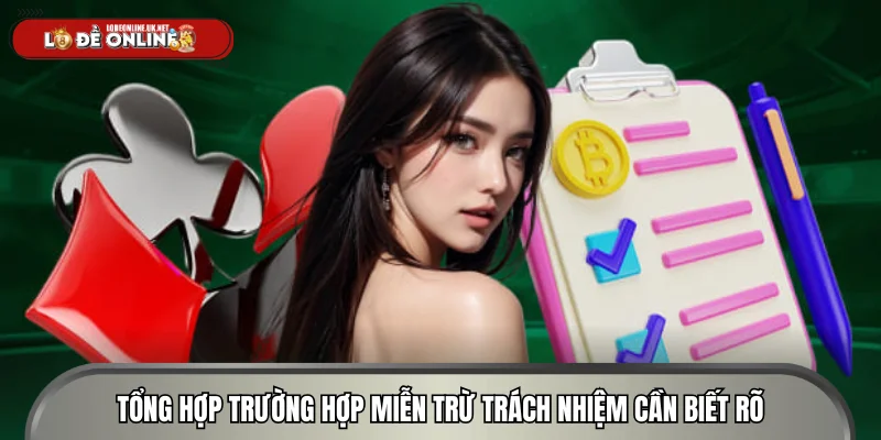 Tổng hợp trường hợp miễn trừ trách nhiệm cần biết rõ