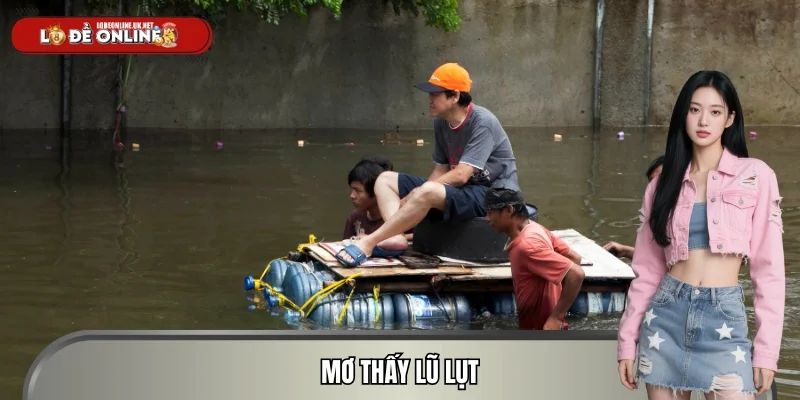 Mơ Thấy Lũ Lụt – Dữ Liệu Giấc Mơ Đáng Lưu Ý Khi Chốt Số