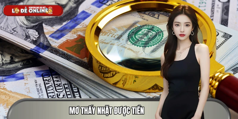 Mơ Thấy Nhặt Được Tiền? Ý Nghĩa Giấc Mơ Và Những Dãy Số Đẹp 