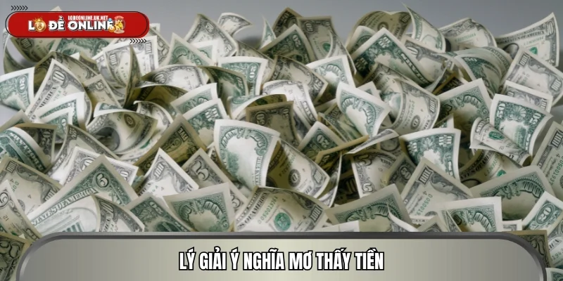 Lý giải ý nghĩa mơ thấy tiền