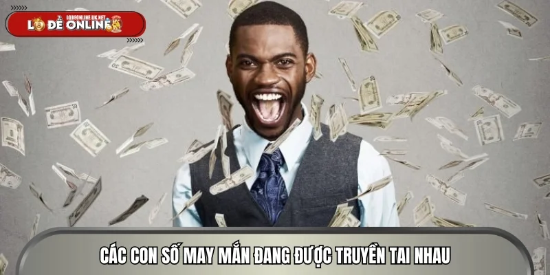 Các con số may mắn đang được truyền tai nhau