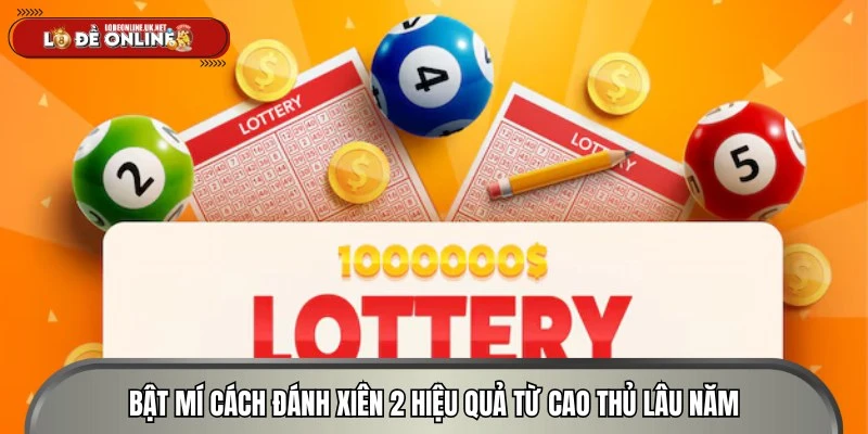 Bật mí cách đánh xiên 2 hiệu quả từ cao thủ lâu năm